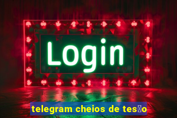 telegram cheios de tes茫o